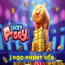 jogo super ufa